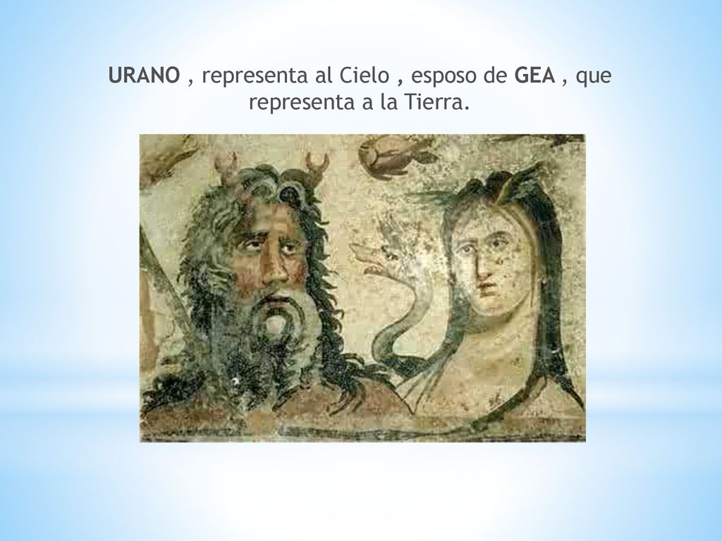 URANO , representa al Cielo , esposo de GEA , que representa a la Tierra.