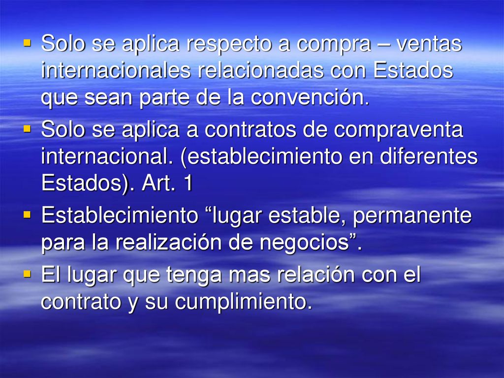 Solo se aplica respecto a compra – ventas internacionales relacionadas con Estados que sean parte de la convención.
