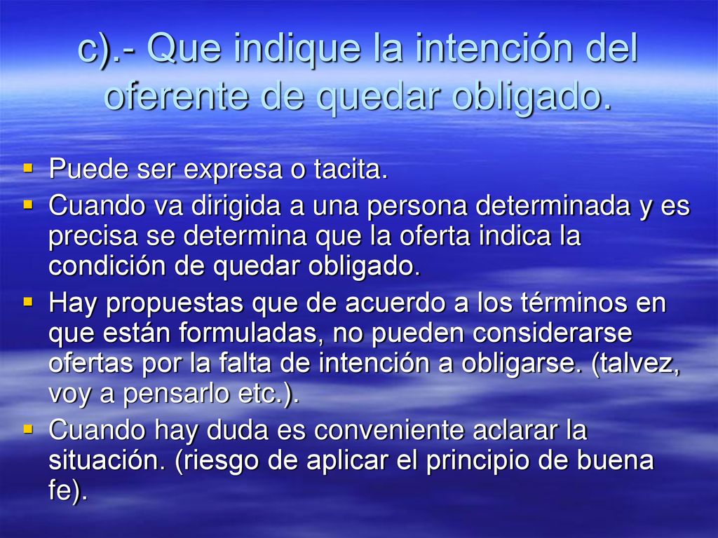 c).- Que indique la intención del oferente de quedar obligado.