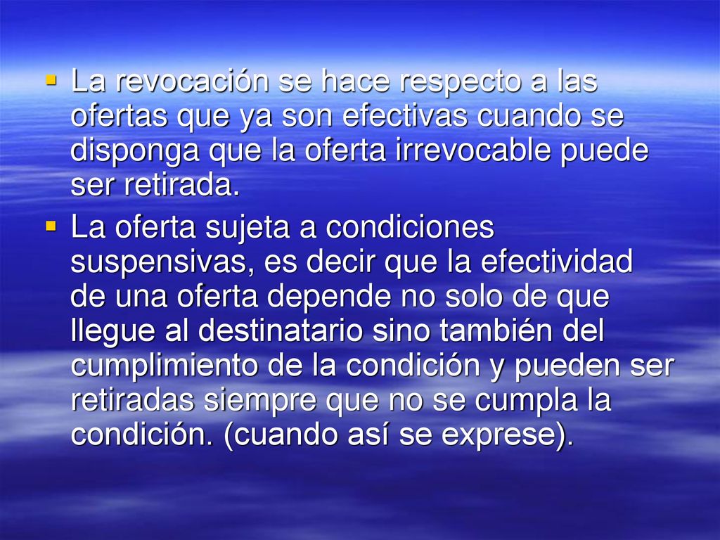 La revocación se hace respecto a las ofertas que ya son efectivas cuando se disponga que la oferta irrevocable puede ser retirada.
