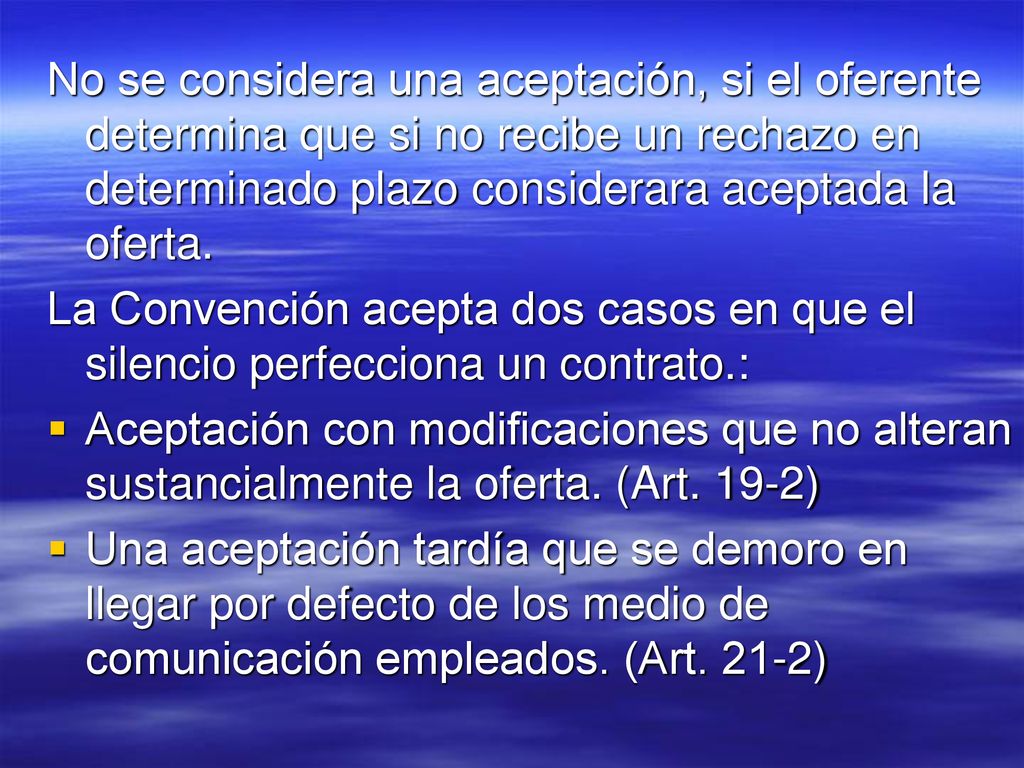 No se considera una aceptación, si el oferente determina que si no recibe un rechazo en determinado plazo considerara aceptada la oferta.