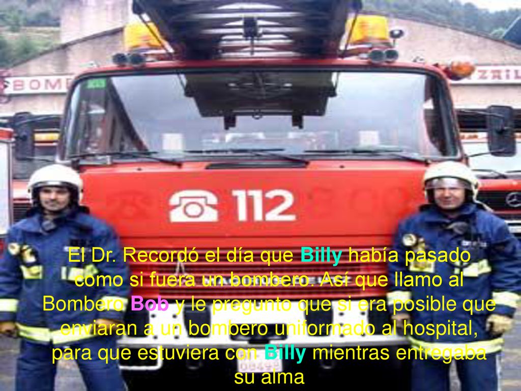 El Dr. Recordó el día que Billy había pasado como si fuera un bombero
