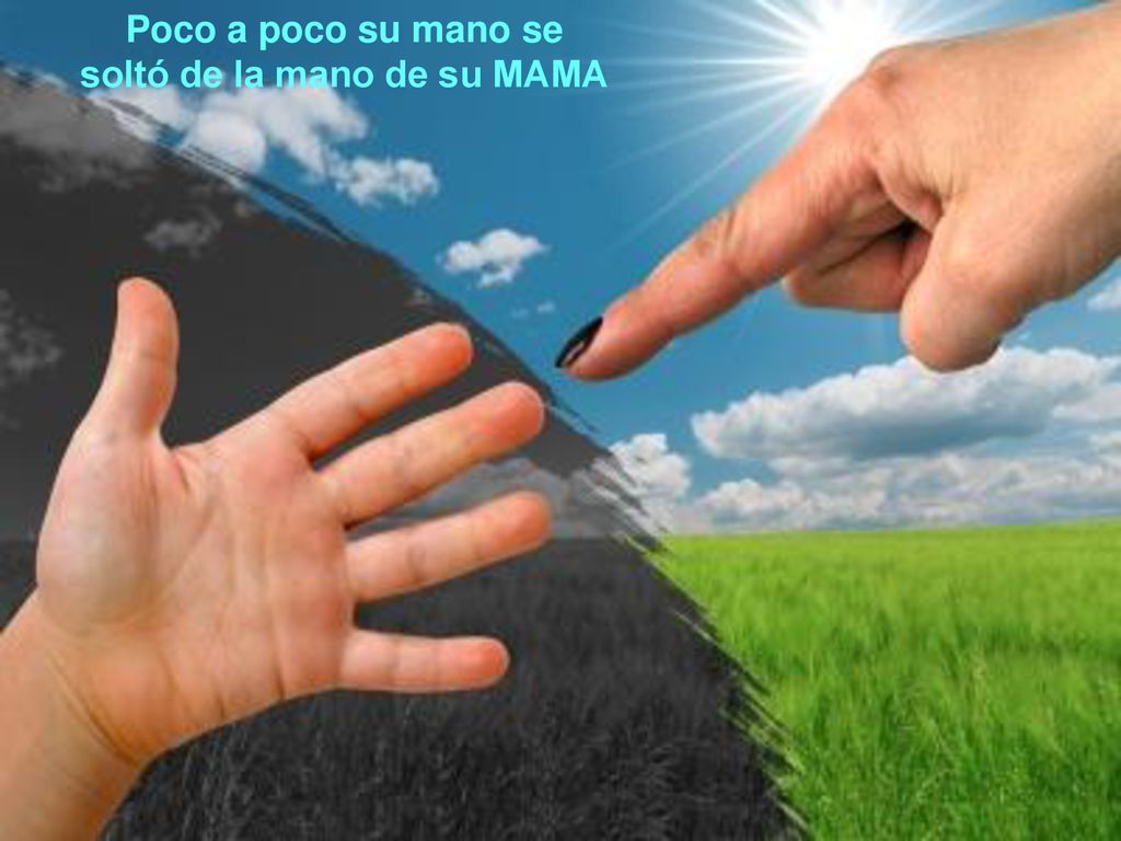 Poco a poco su mano se soltó de la mano de su MAMA