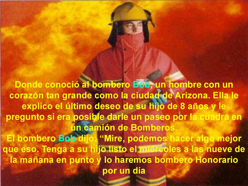 Donde conoció al bombero Bob, un hombre con un corazón tan grande como la ciudad de Arizona.