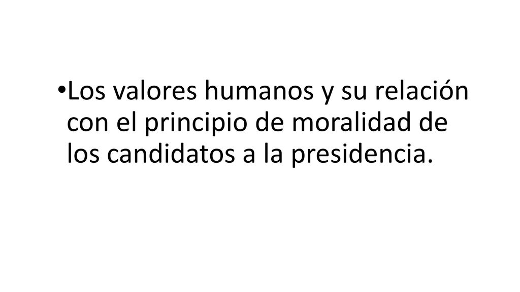Los valores humanos y su relación con el principio de moralidad de los candidatos a la presidencia.