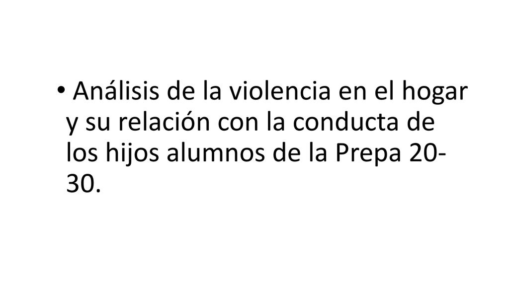 Análisis de la violencia en el hogar y su relación con la conducta de los hijos alumnos de la Prepa