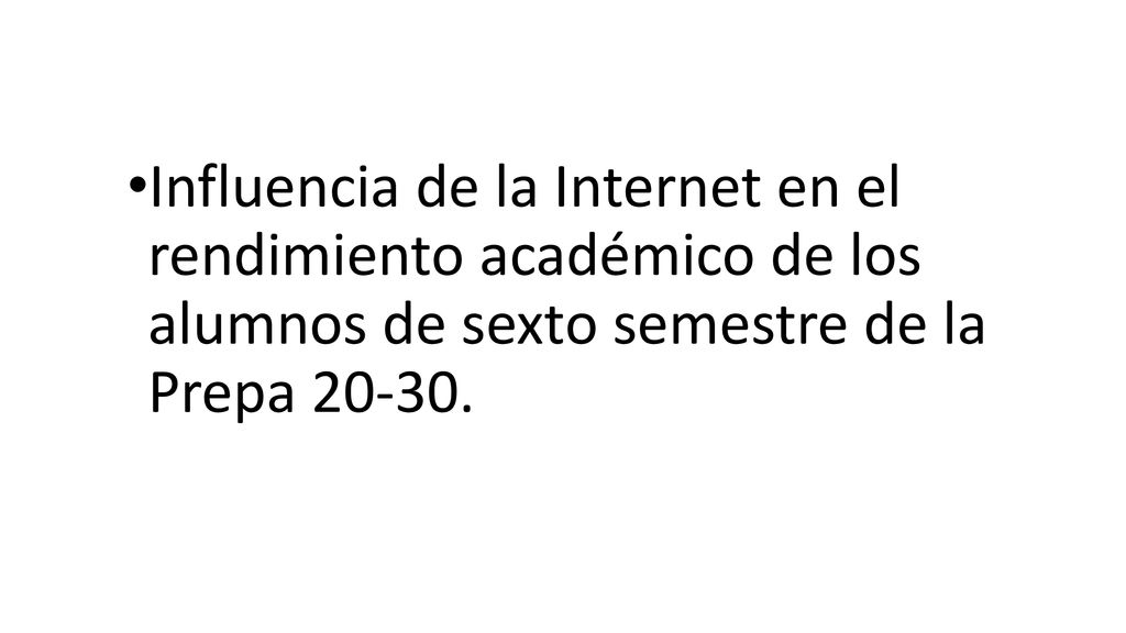 Influencia de la Internet en el rendimiento académico de los alumnos de sexto semestre de la Prepa