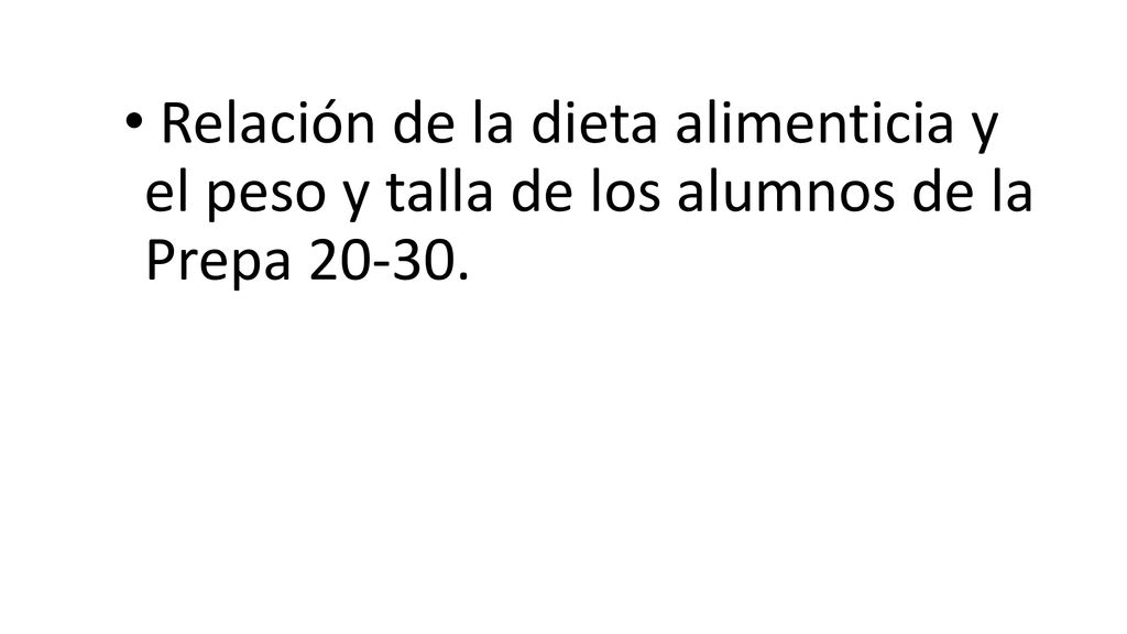 Relación de la dieta alimenticia y el peso y talla de los alumnos de la Prepa