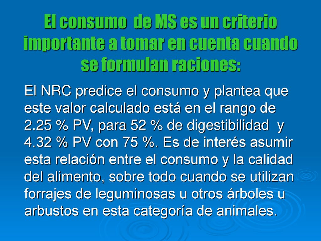 El consumo de MS es un criterio importante a tomar en cuenta cuando se formulan raciones: