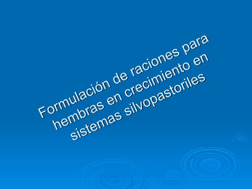 Formulación de raciones para hembras en crecimiento en sistemas silvopastoriles