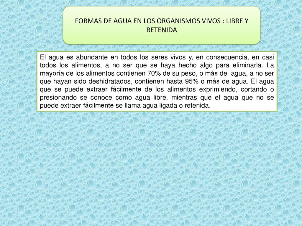 FORMAS DE AGUA EN LOS ORGANISMOS VIVOS : LIBRE Y RETENIDA