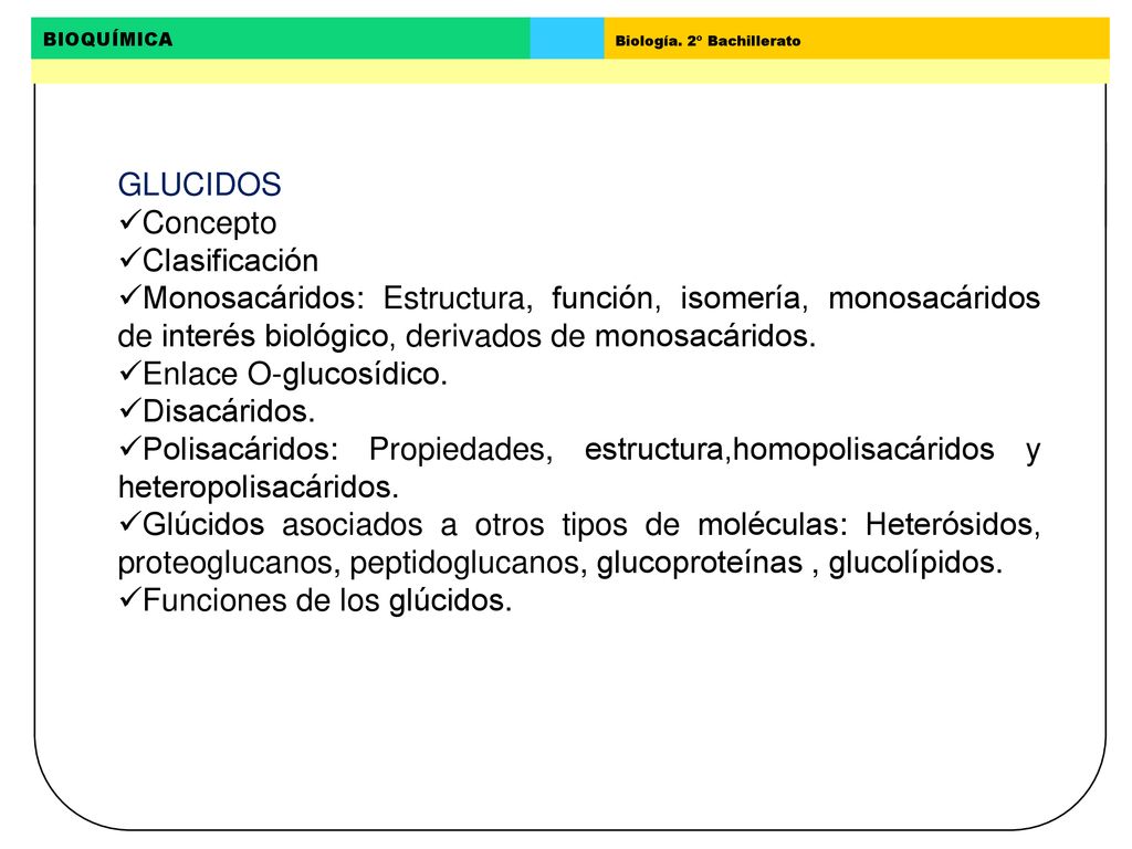 GLUCIDOS Concepto. Clasificación. Monosacáridos: Estructura, función, isomería, monosacáridos de interés biológico, derivados de monosacáridos.