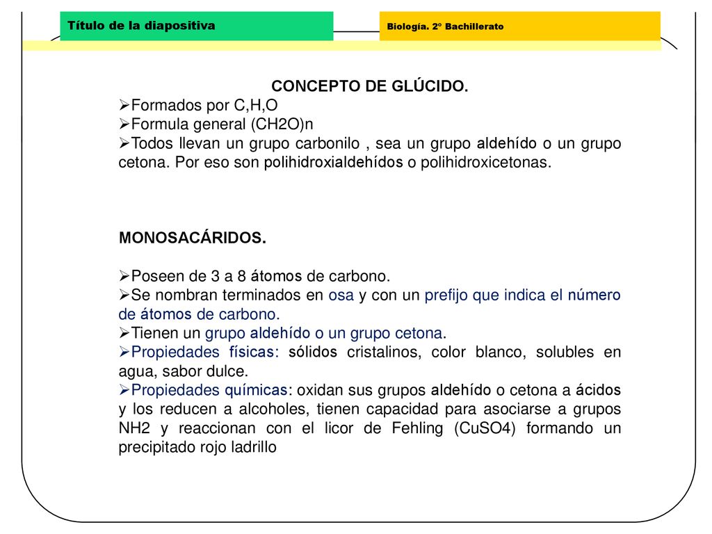 CONCEPTO DE GLÚCIDO. Formados por C,H,O. Formula general (CH2O)n.
