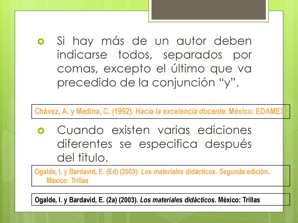 Si hay más de un autor deben indicarse todos, separados por comas, excepto el último que va precedido de la conjunción y .