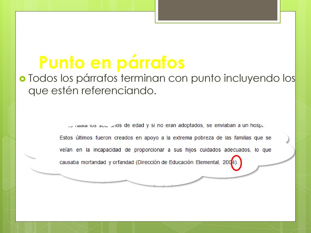 Punto en párrafos Todos los párrafos terminan con punto incluyendo los que estén referenciando.