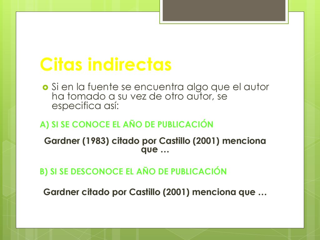 Citas indirectas Si en la fuente se encuentra algo que el autor ha tomado a su vez de otro autor, se especifica así: