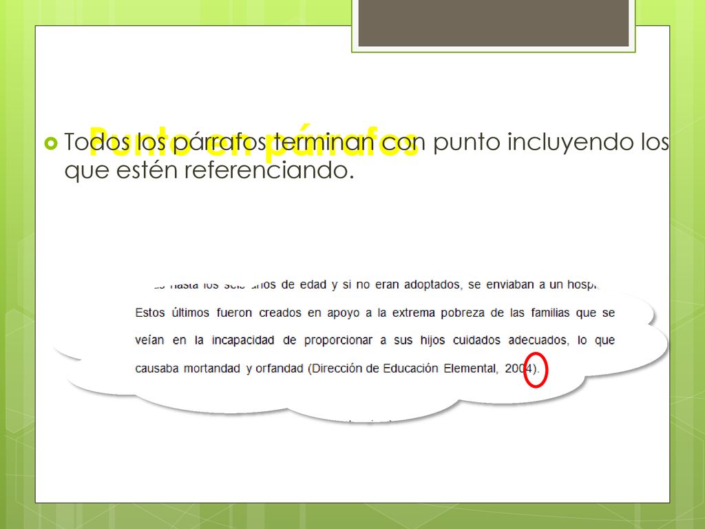 Punto en párrafos Todos los párrafos terminan con punto incluyendo los que estén referenciando.