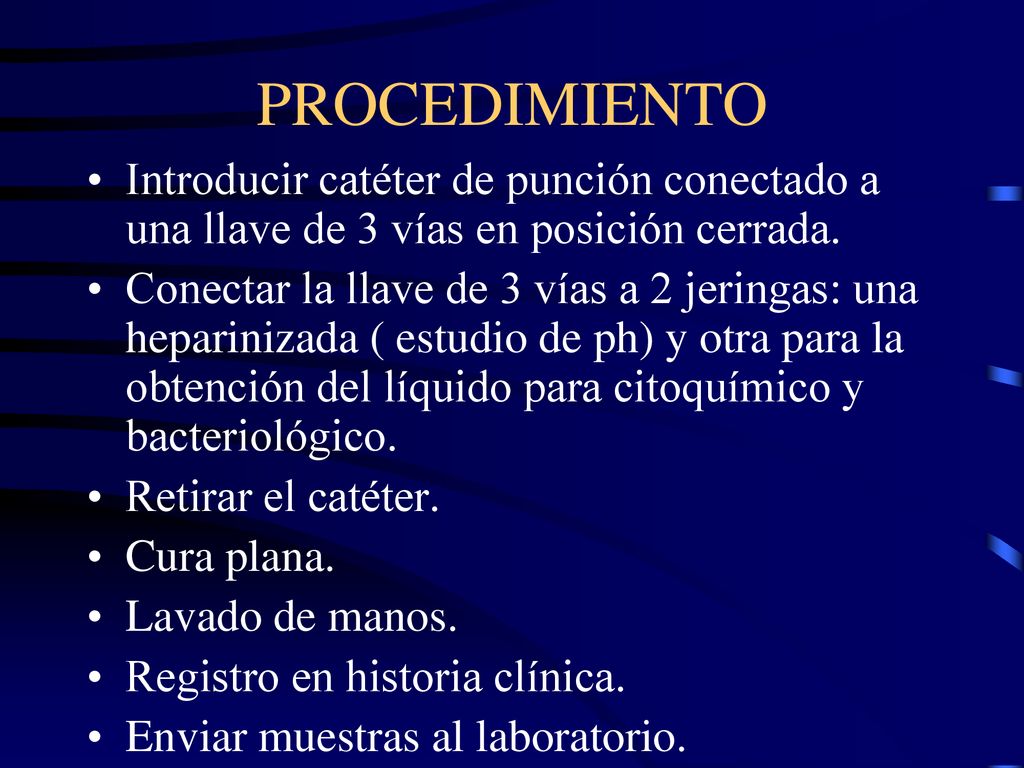 PROCEDIMIENTO Introducir catéter de punción conectado a una llave de 3 vías en posición cerrada.