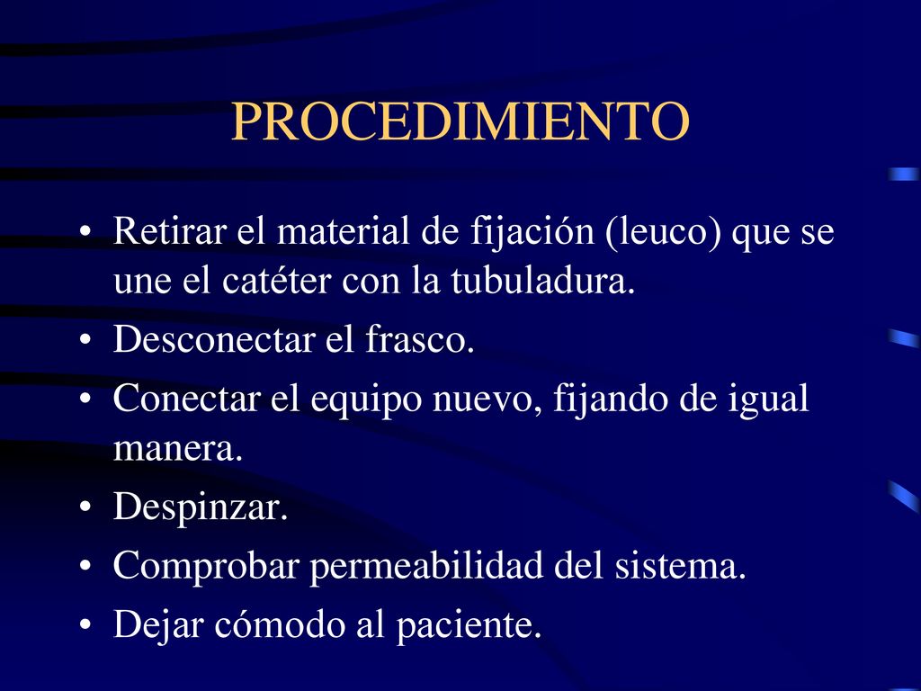 PROCEDIMIENTO Retirar el material de fijación (leuco) que se une el catéter con la tubuladura. Desconectar el frasco.
