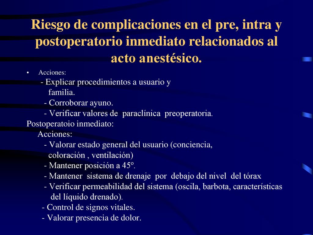 Riesgo de complicaciones en el pre, intra y postoperatorio inmediato relacionados al acto anestésico.