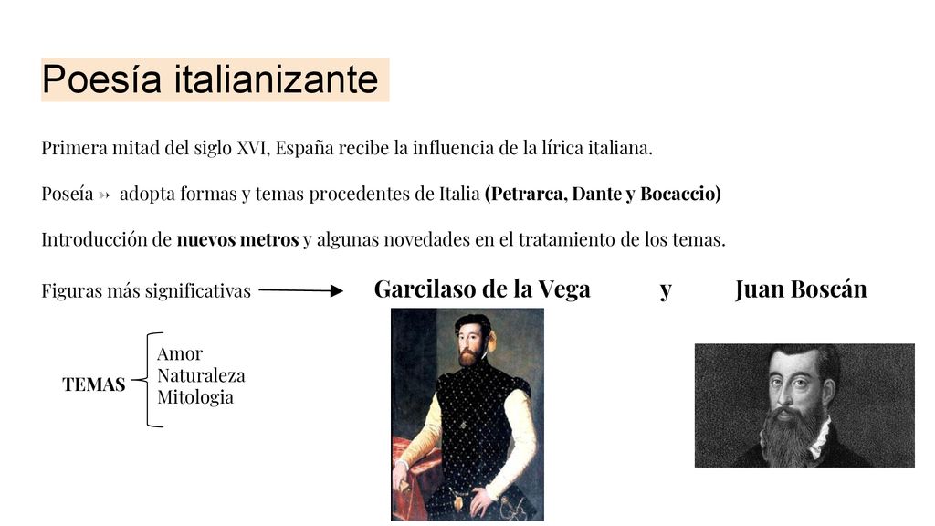 Poesía italianizante Primera mitad del siglo XVI, España recibe la influencia de la lírica italiana.