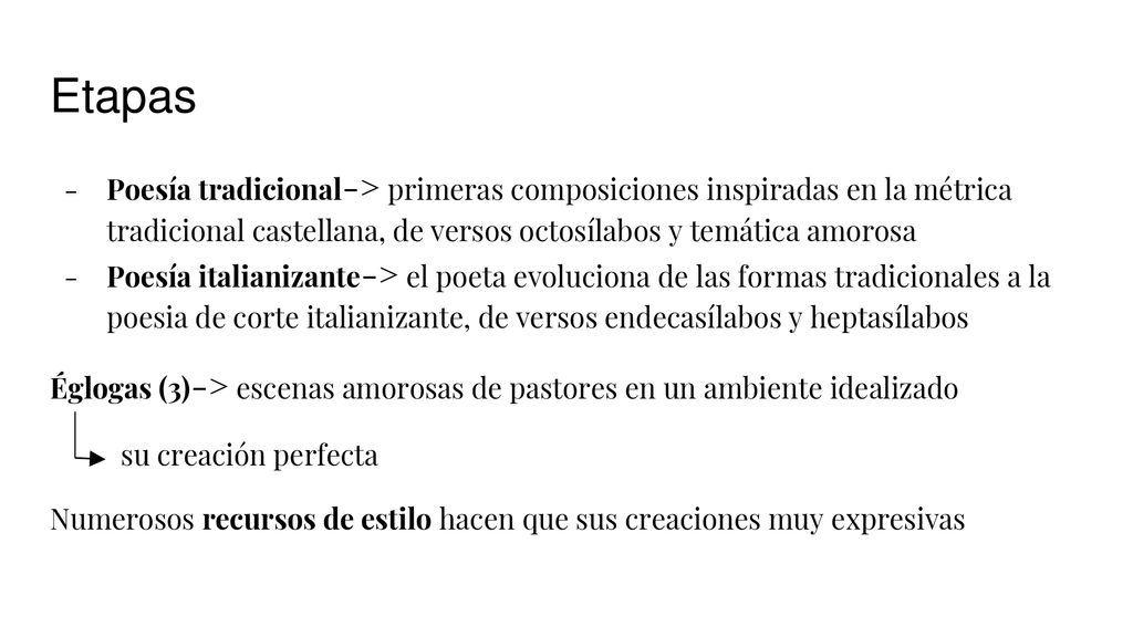 Etapas Poesía tradicional-> primeras composiciones inspiradas en la métrica tradicional castellana, de versos octosílabos y temática amorosa.