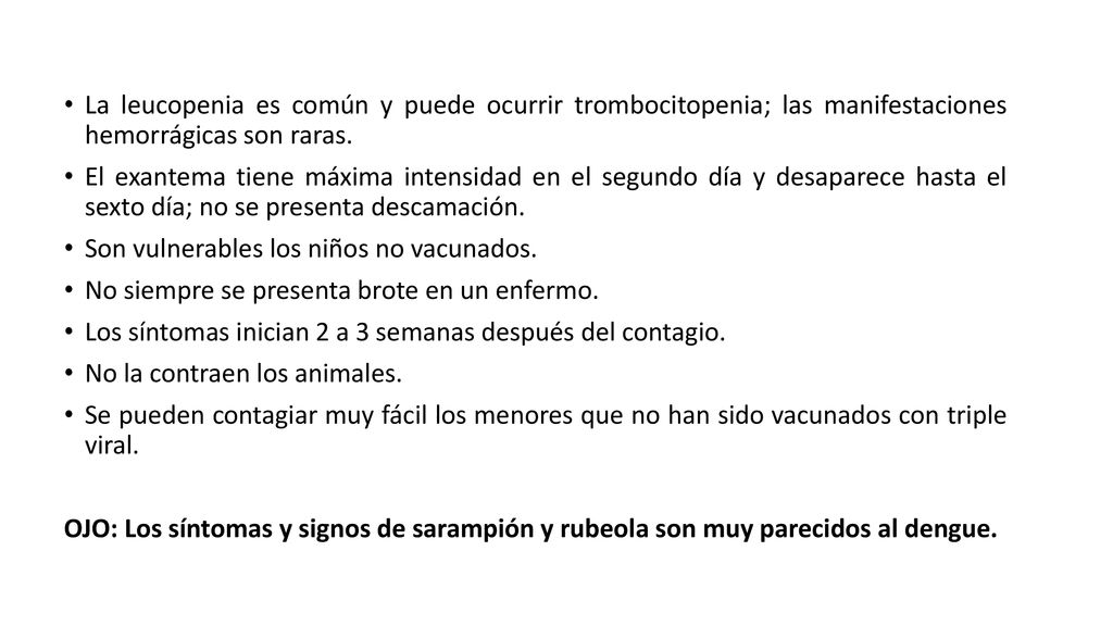 La leucopenia es común y puede ocurrir trombocitopenia; las manifestaciones hemorrágicas son raras.