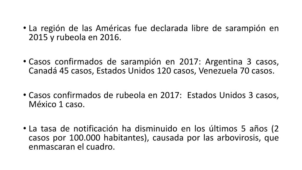 La región de las Américas fue declarada libre de sarampión en 2015 y rubeola en 2016.