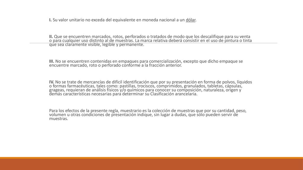 I. Su valor unitario no exceda del equivalente en moneda nacional a un dólar.