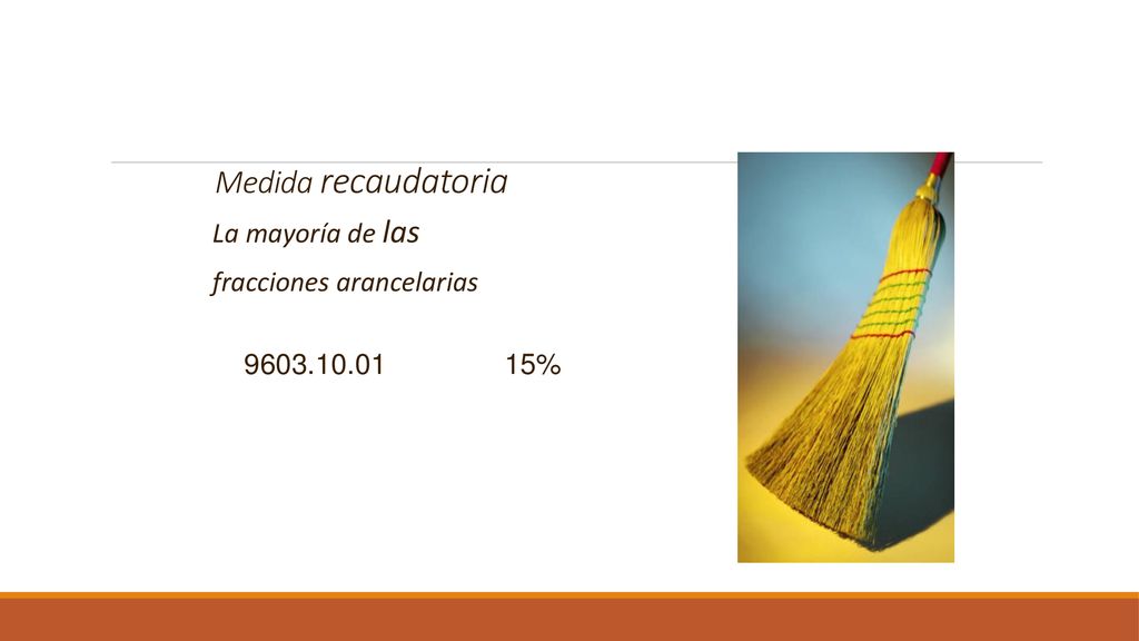 Medida recaudatoria La mayoría de las fracciones arancelarias