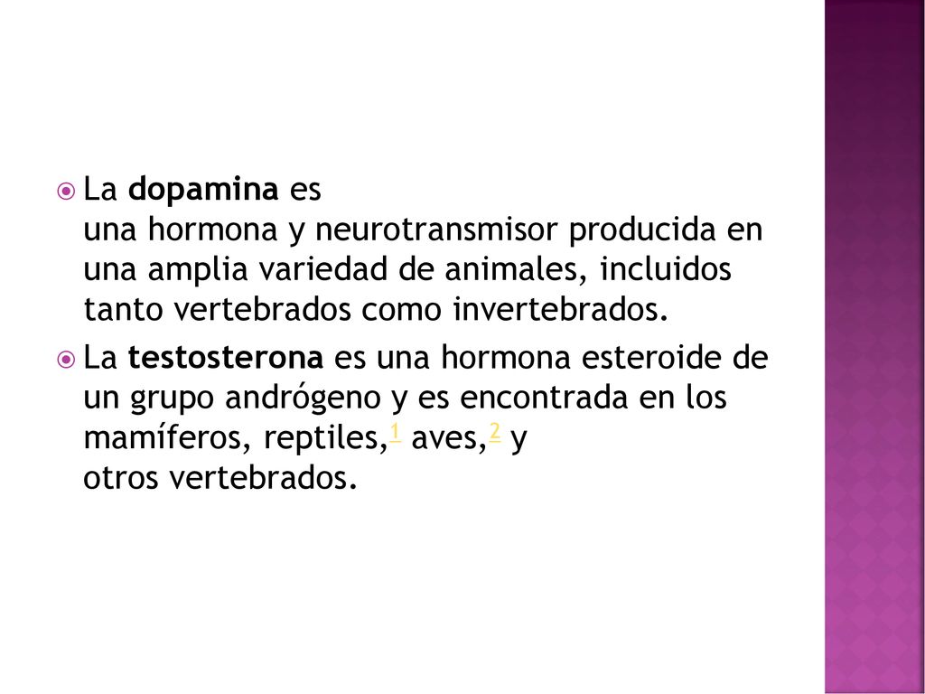 La dopamina es una hormona y neurotransmisor producida en una amplia variedad de animales, incluidos tanto vertebrados como invertebrados.