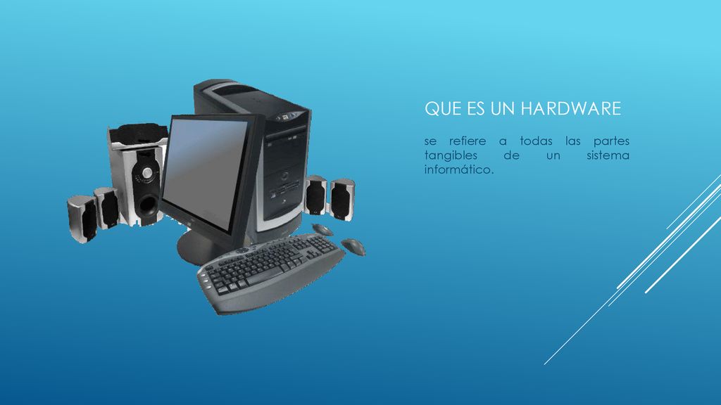 Que es un hardware se refiere a todas las partes tangibles de un sistema informático.