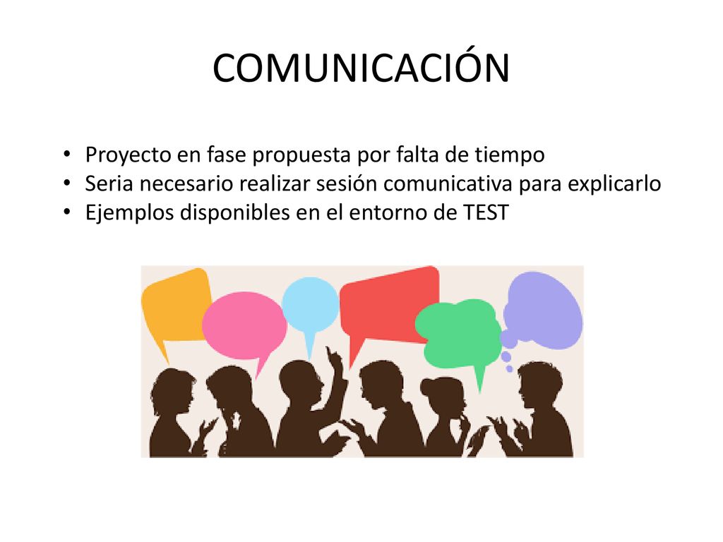 COMUNICACIÓN Proyecto en fase propuesta por falta de tiempo
