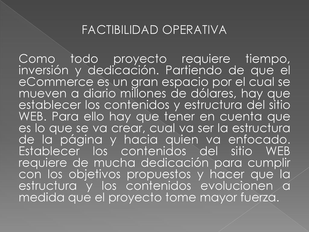 FACTIBILIDAD OPERATIVA Como todo proyecto requiere tiempo, inversión y dedicación.