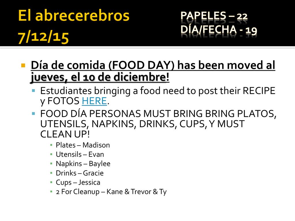 El abrecerebros 7/12/15 Papeles – 22. Día/Fecha Día de comida (FOOD DAY) has been moved al jueves, el 10 de diciembre!