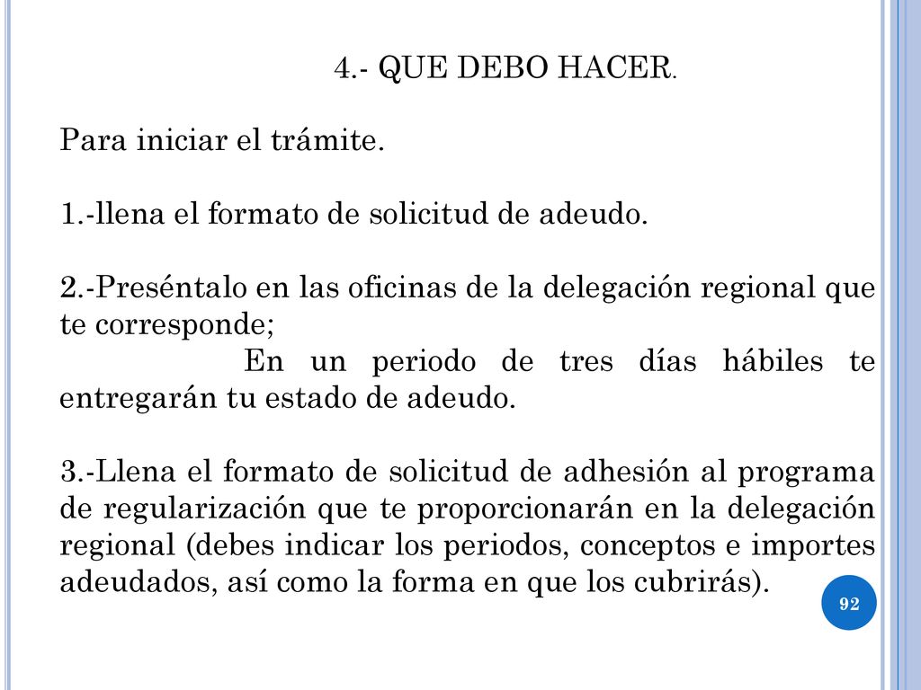4.- QUE DEBO HACER. Para iniciar el trámite. 1.-llena el formato de solicitud de adeudo.