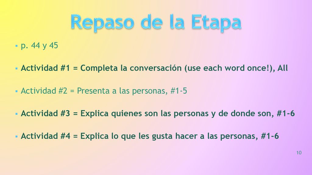 Repaso de la Etapa p. 44 y 45. Actividad #1 = Completa la conversación (use each word once!), All.