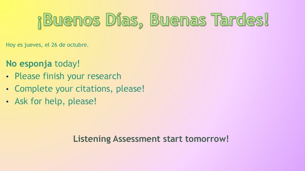 ¡Buenos Días, Buenas Tardes! Listening Assessment start tomorrow!