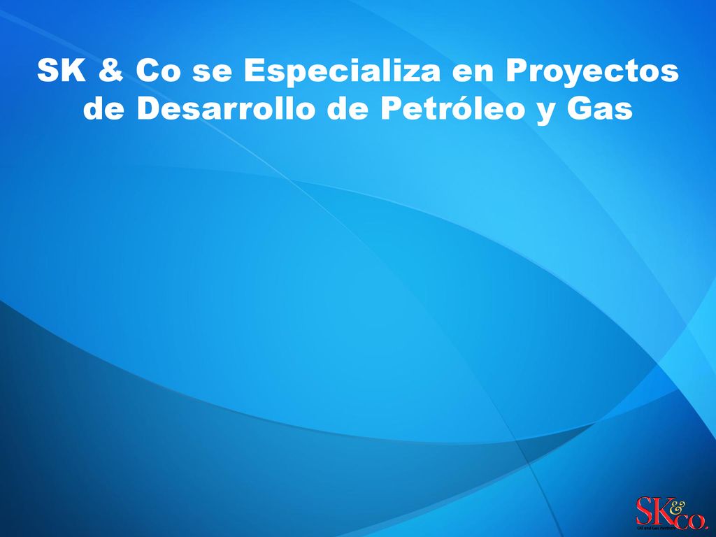SK & Co se Especializa en Proyectos de Desarrollo de Petróleo y Gas