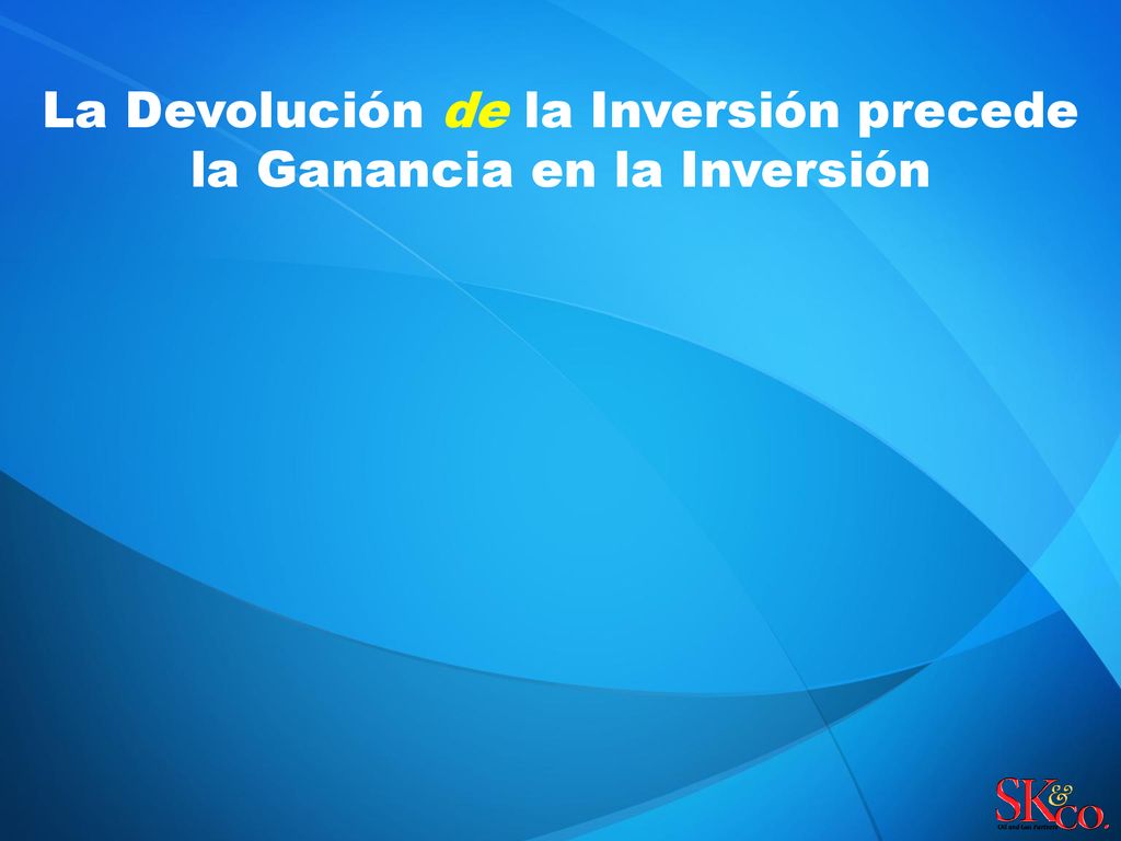 La Devolución de la Inversión precede la Ganancia en la Inversión