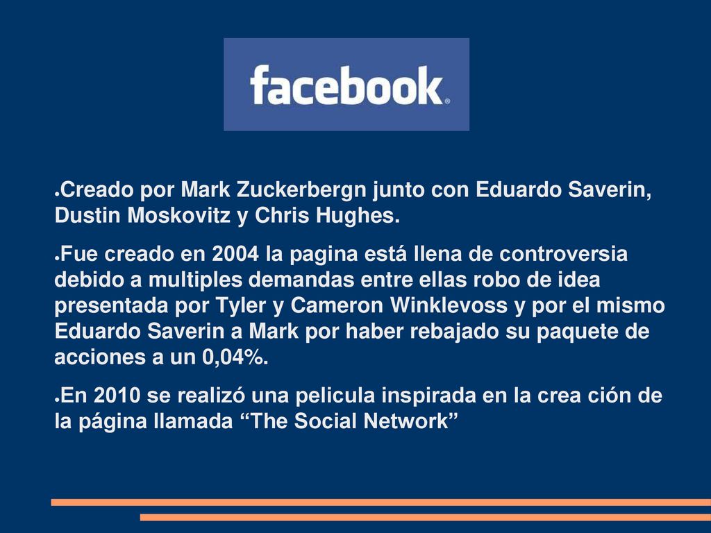 Creado por Mark Zuckerbergn junto con Eduardo Saverin, Dustin Moskovitz y Chris Hughes.