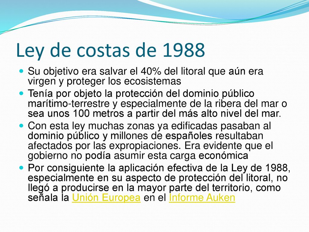 Ley de costas de 1988 Su objetivo era salvar el 40% del litoral que aún era virgen y proteger los ecosistemas.