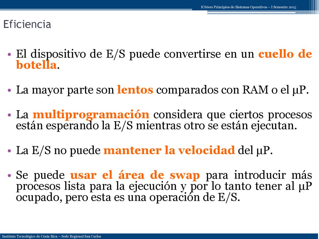 El dispositivo de E/S puede convertirse en un cuello de botella.
