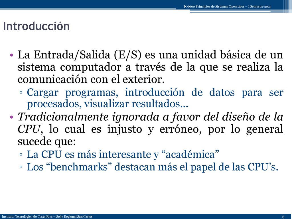 Introducción La Entrada/Salida (E/S) es una unidad básica de un sistema computador a través de la que se realiza la comunicación con el exterior.
