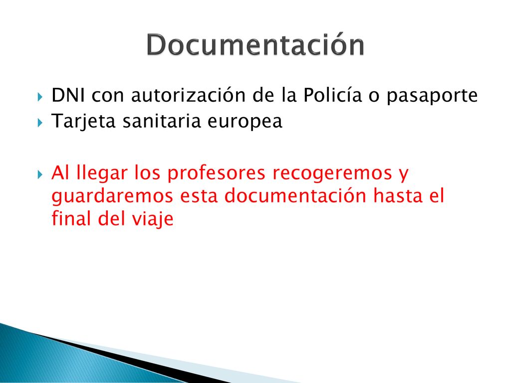 Documentación DNI con autorización de la Policía o pasaporte