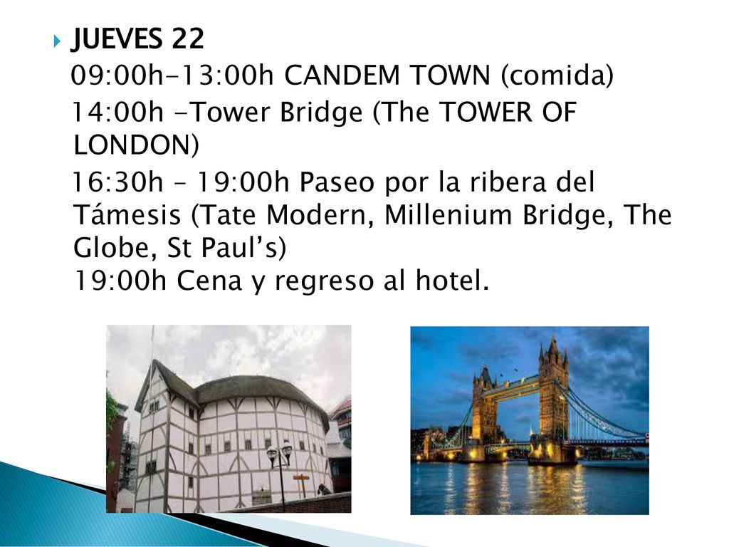 JUEVES 22 09:00h-13:00h CANDEM TOWN (comida) 14:00h -Tower Bridge (The TOWER OF LONDON)