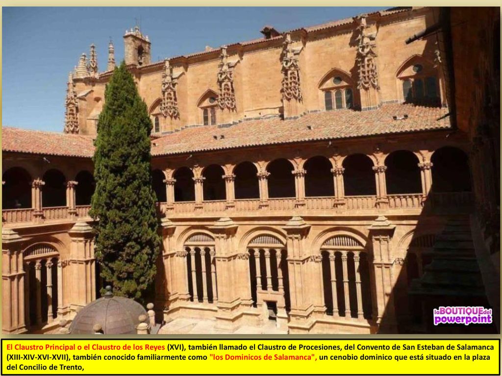 El Claustro Principal o el Claustro de los Reyes (XVI), también llamado el Claustro de Procesiones, del Convento de San Esteban de Salamanca (XIII-XIV-XVI-XVII), también conocido familiarmente como los Dominicos de Salamanca , un cenobio dominico que está situado en la plaza del Concilio de Trento,