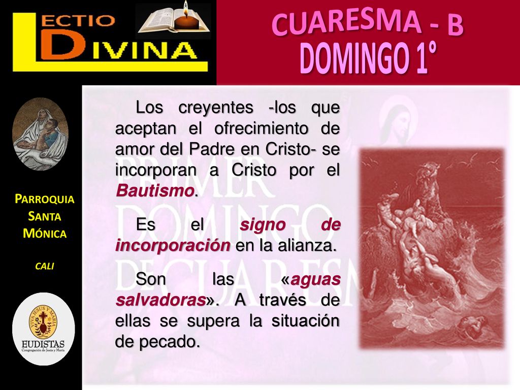 Los creyentes -los que aceptan el ofrecimiento de amor del Padre en Cristo- se incorporan a Cristo por el Bautismo.
