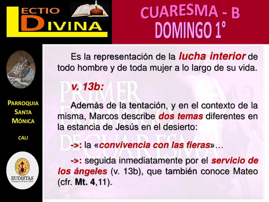 Es la representación de la lucha interior de todo hombre y de toda mujer a lo largo de su vida.