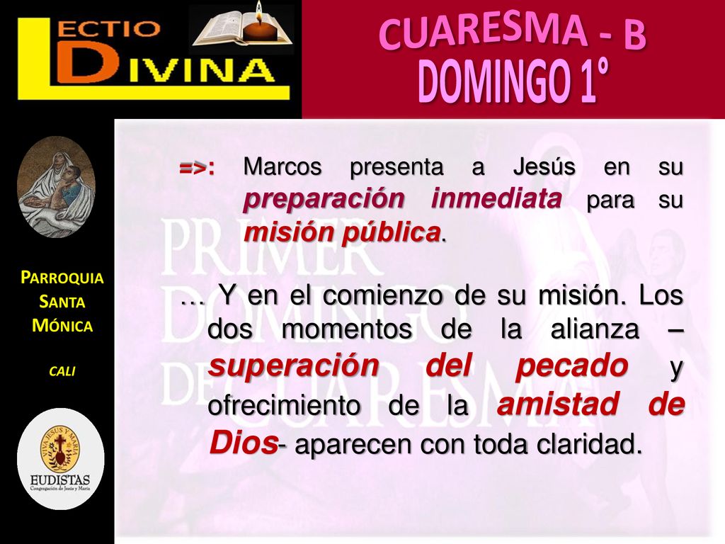 =>: Marcos presenta a Jesús en su preparación inmediata para su misión pública.